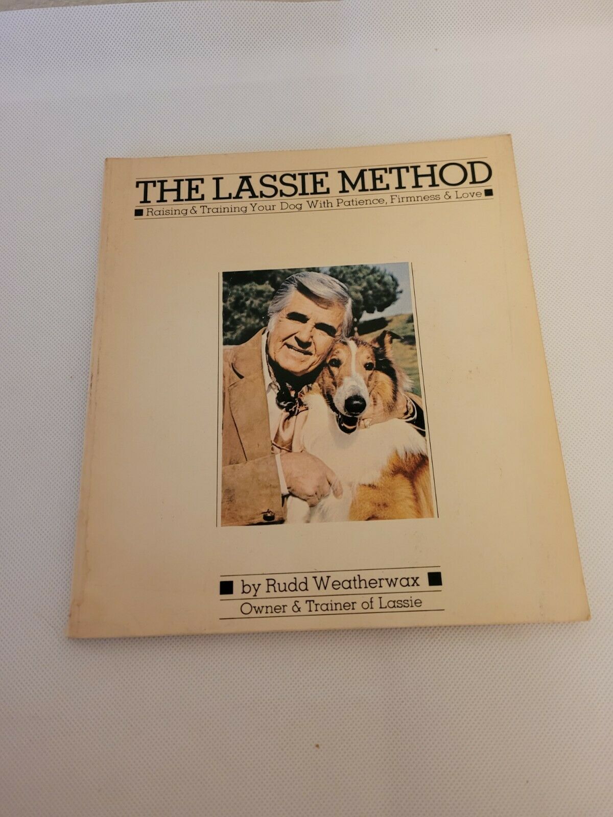 The Lassie Method Book Rudd Weatherwax Owner Trainer Of Lassie Softcover